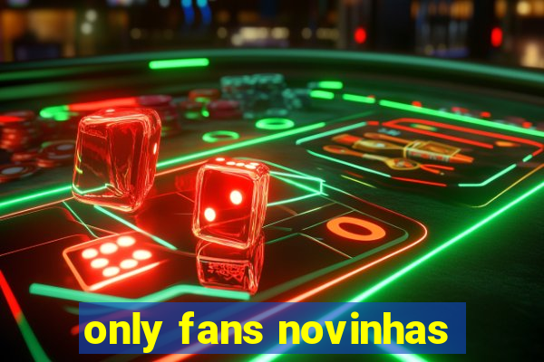 only fans novinhas